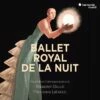 Ballet Royal De La Nuit (CD/DVD Album) - Ensemble Correspondances -usa Music Sales 2022 03b90294 3003 414a 8ad2 e022dbdaf7e7