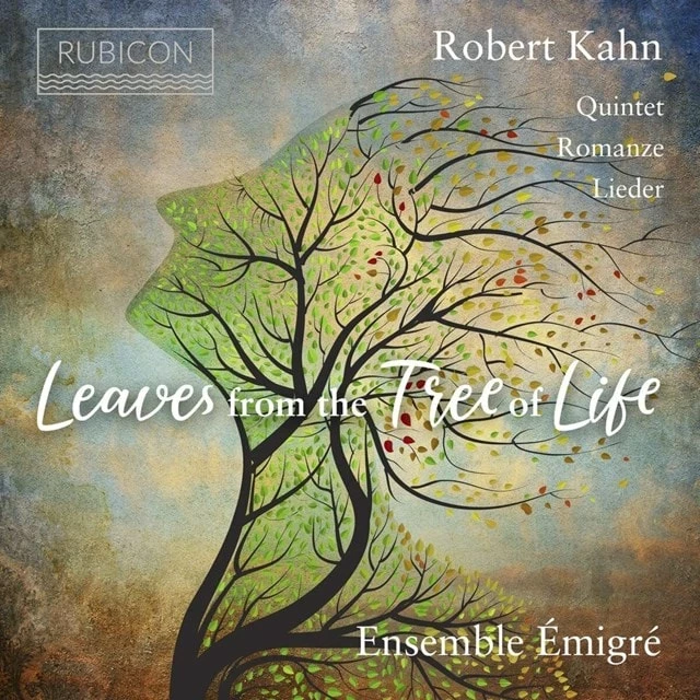 Robert Kahn: Leaves from the Tree of Life: Quintet/Romanze/Lieder (CD Album) - Robert Kahn 3 Robert Kahn: Leaves from the Tree of Life: Quintet/Romanze/Lieder (CD Album) - Robert Kahn
