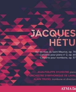 Jacques Hetu: Sur Les Rives Du Saint-Maurice, Op. 78/... (CD Album) - Jacques Hetu