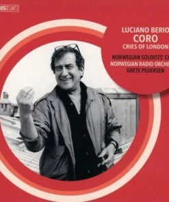 Luciano Berio: Coro/Cries of London (SACD Album) - Luciano Berio