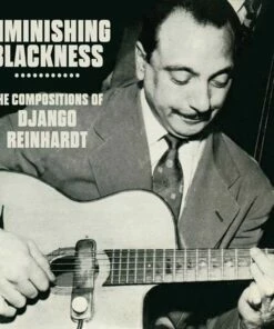 Diminishing Blackness: The Compositions of Django Reinhardt (CD Box Set) - Django Reinhardt