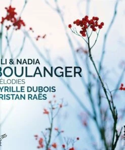 Lili & Nadia Boulanger: Melodies (CD Album) - Lili Boulanger