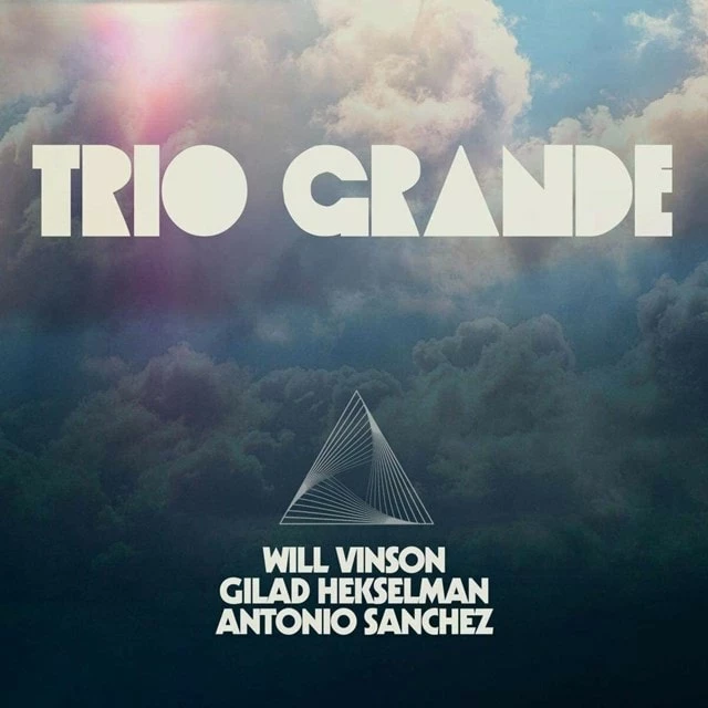 Trio Grande (Vinyl 12" Album) - Will Vinson, Antonio Sanchez & Gilad Hekselman 3 Trio Grande (Vinyl 12" Album) - Will Vinson, Antonio Sanchez & Gilad Hekselman