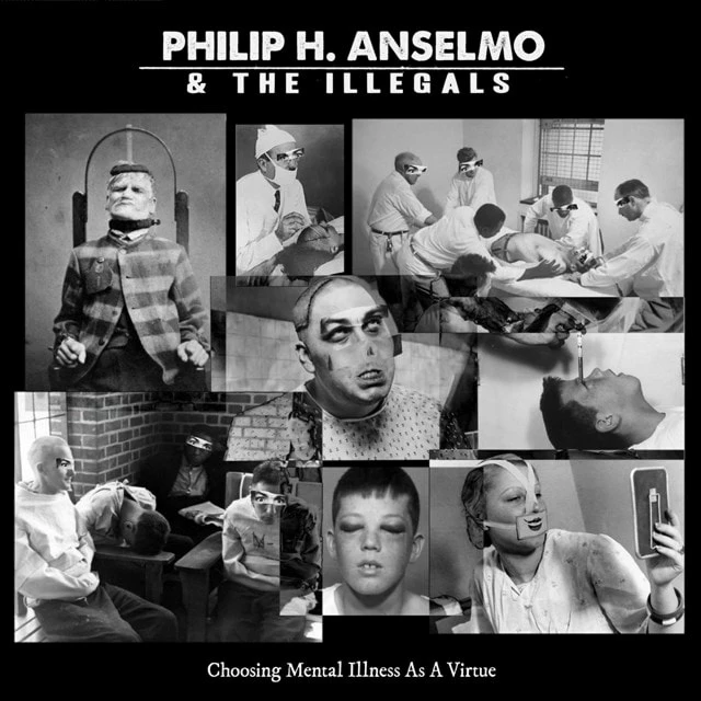 Choosing Mental Illness As a Virtue (CD Album) - Philip H. Anselmo & The Illegals 3 Choosing Mental Illness As a Virtue (CD Album) - Philip H. Anselmo & The Illegals