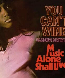 You Can't Wine/Music Alone Shall Live (CD Album) - Various Artists