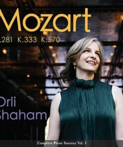 Orli Shaham: Mozart K.281/K.333/K.570: Complete Piano Sonatas - Volume 1 (CD Album) - Orli Shaham