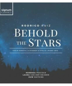 Rodrigo Ruiz: Behold the Stars: Violin Sonata/A Riveder Le Stelle/Piano Trio (CD Album) - Rodrigo Ruiz