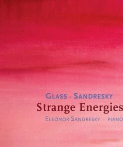 Glass/Sandresky: Strange Energies (CD Album) - Philip Glass