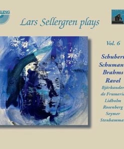 Lars Sellergren Plays Schubert/Schumann/Brahms/Ravel - Volume 6 (CD Album) - Franz Schubert