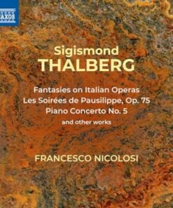 Sigismond Thalberg: Fantasies On Italian Operas/Les Soirees De... (CD Box Set) - Sigismond Thalberg