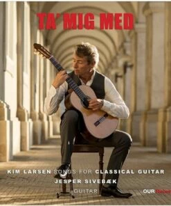 Ta' Mig Med: Kim Larsen - Songs for Classical Guitar (Vinyl 12" Album) - Kim Larsen