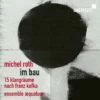 Michel Roth: Im Bau: 15 Klangraume Nach Franz Kafka (CD Album) - Michel Roth