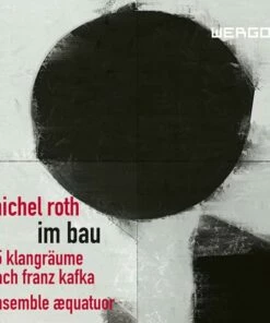 Michel Roth: Im Bau: 15 Klangraume Nach Franz Kafka (CD Album) - Michel Roth