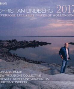 Christian Lindberg: 2017/Liverpool Lullabies/Waves of Wollongong (SACD Album) - Christian Lindberg