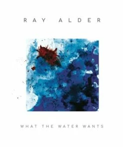 What the Water Wants (CD Album) - Ray Alder