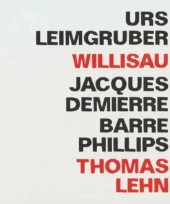 Willisau (CD Album) - Urs Leimgruber/Jacques Demierre/Barre Phillips/Tho