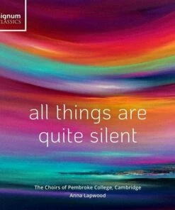 All Things Are Quite Silent (CD Album) - The Chapel Choir of Pembroke College, Cambridge