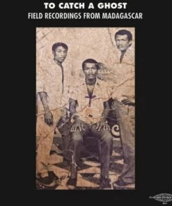 To Catch a Ghost: Field Recordings from Madagascar (Vinyl 12" Album) - Various Artists