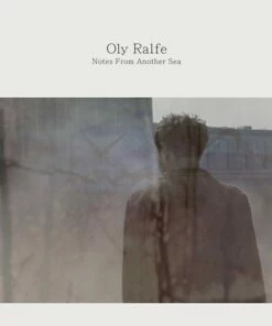 Oly Ralfe: Notes from Another Sea (Vinyl 12" Album) - Oly Ralfe