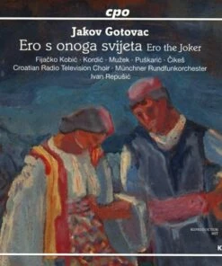 Jakov Gotovac: Ero S Onoga Svijeta (Ero the Joker) (CD Album) - Jakov Gotovac
