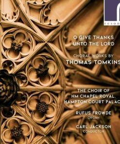 O Give Thanks Unto the Lord: Choral Works By Thomas Tomkins (CD Album) - Thomas Tomkins