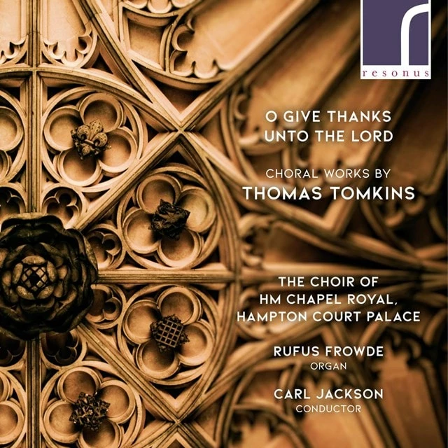 O Give Thanks Unto the Lord: Choral Works By Thomas Tomkins (CD Album) - Thomas Tomkins 3 O Give Thanks Unto the Lord: Choral Works By Thomas Tomkins (CD Album) - Thomas Tomkins