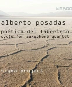 Alberto Posadas: Poetica Del Laberinto: Cycle for Saxophone Quartet (CD Album) - Alberto Posadas
