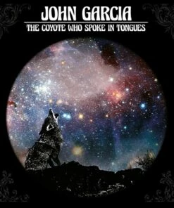 The Coyote Who Spoke in Tongues (CD Album) - John Garcia