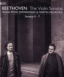 Beethoven: The Violin Sonatas: Sonatas 5-7 (SACD Album) - Ludwig van Beethoven