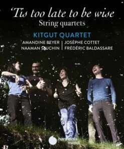 Kitgut Quartet: 'Tis Too Late to Be Wise: String Quartets (CD Album) - Kitgut Quartet