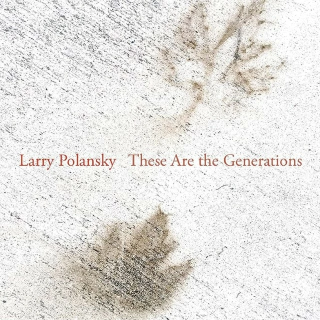 Larry Polansky: These Are the Generations (CD Album) - Larry Polansky 3 Larry Polansky: These Are the Generations (CD Album) - Larry Polansky