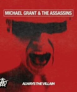 Always the Villain (CD Album) - Michael Grant & The Assassins