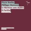 Pierre Boulez/Philippe Manoury: Le Marteau Sans Maitre/B-Partita (CD Album) - Pierre Boulez -usa Music Sales 2022 f2815c4a 5287 4b00 a4a6 b07a9a8e99b4