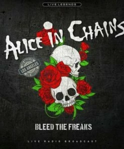 Bleed the Freaks: Live Radio Broadcast (Vinyl 12" Album) - Alice in Chains