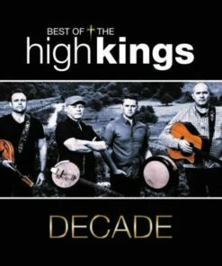 Decade: The Best of the High Kings (CD Album) - The High Kings